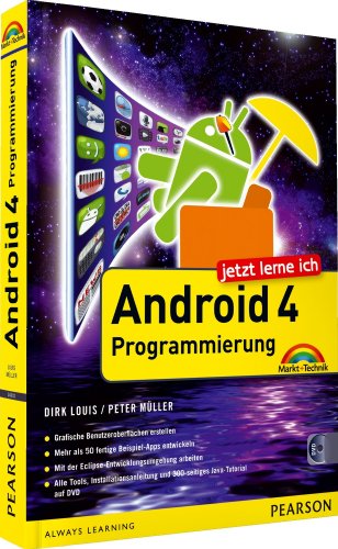 - Jetzt lerne ich Android 4-Programmierung: Der schnelle Einstieg in die App-Entwicklung für Smartphone und Tablet