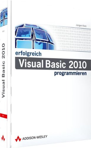  - Erfolgreich Visual Basic 2010 programmieren - Grundlagen, Windows-Programmierung mit WPF, Datenbanken (Master Class)