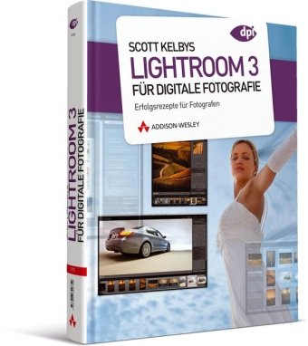 - Scott Kelbys Lightroom 3 für digitale Fotografie: Erfolgsrezepte für Fotografen