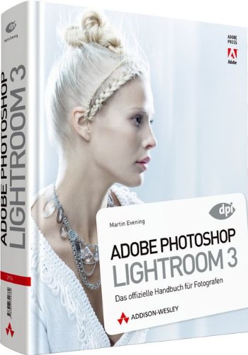 - Adobe Photoshop Lightroom 3 - Das offizielle Handbuch für Fotografen (DPI Adobe)