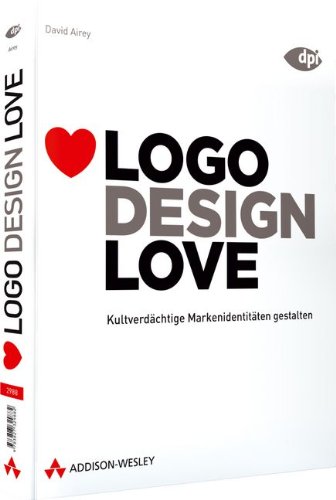 - Logo Design Love - Kultverdächtige Markenidentitäten gestalten (DPI Grafik)