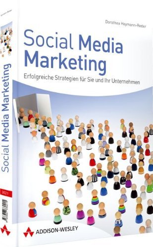 - Social Media Marketing: Erfolgreiche Strategien für Sie und Ihr Unternehmen