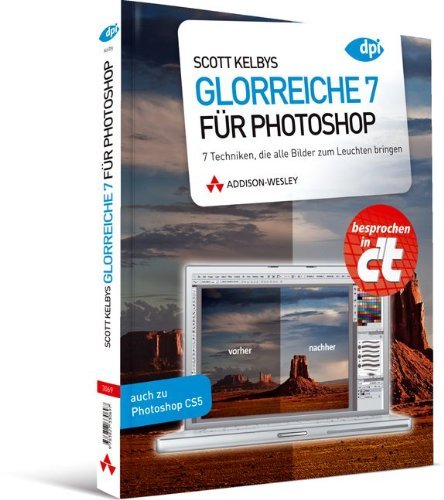 - Scott Kelbys Glorreiche 7 für Photoshop: 7 Techniken, die alle Bilder zum Leuchten bringen