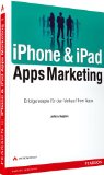 Mayerhofer, Josef - Apps erfolgreich verkaufen: Vermarktungsstrategien für Apps auf iPhone, iPad, Android und Co.