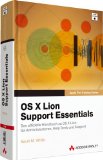 Dreyer, Arek / Greisler, Ben - OS X Lion Server Essentials - Das offizielle Handbuch zu OS X 10.7 Server für Administration, Helpdesk und Support (Apple Software)