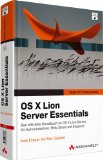  - OS X Lion Support Essentials - Das offizielle Handbuch zu OS X Lion für Administratoren, Helpdesk und Support (Apple Software)