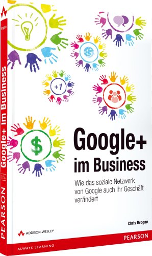 - Google+ im Business: Wie das soziale Netzwerk von Google auch Ihr Geschäft verändert (Bizztec)