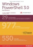  - Scripting mit Windows PowerShell 3.0 - Der Workshop: Skript-Programmierung mit Windows PowerShell 3.0 vom Einsteiger bis zum Profi
