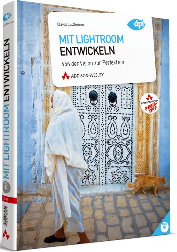 - Mit Lightroom entwickeln (R): Von der Vision zur Perfektion (DPI Grafik)