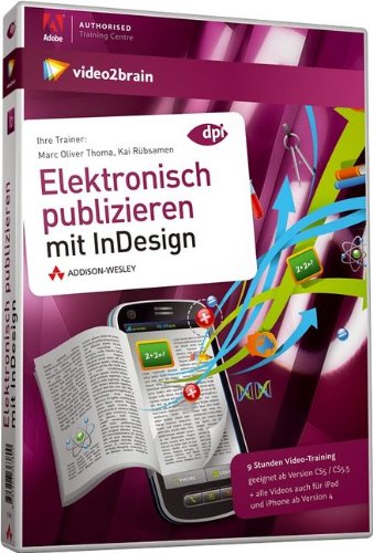 - Elektronisch Publizieren mit InDesign - Videotraining (PC+MAC+Linux+iPad)