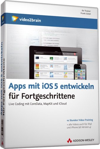  - Apps mit iOS 5 entwickeln für Fortgeschrittene - Video-Training (Win+MAC+Linux+iPad)