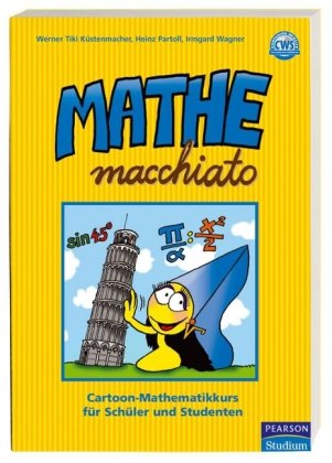  - Mathe macchiato: Cartoon-Mathematikkurs für Schüler und Studenten (Pearson Studium - Scientific Tools)