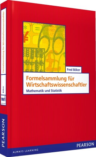- Formelsammlung für Wirtschaftswissenschaftler: Mathematik und Statistik