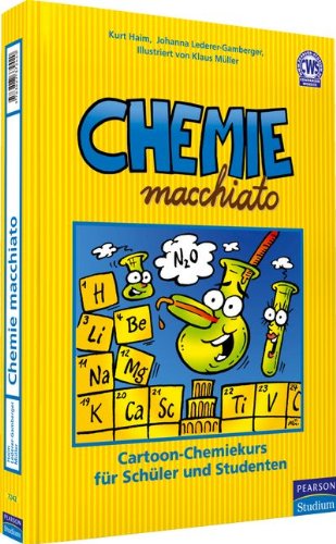  - Chemie macchiato: Cartoonkurs für Schüler und Studenten: Cartoon-Chemiekurs für Schüler und Studenten (Pearson Studium - Scientific Tools)