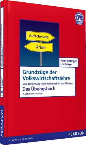 - Grundzüge der Volkswirtschaftslehre - Das Übungsbuch: Eine Einführung in die Wissenschaft von Märkten (Pearson Studium - Economic VWL)