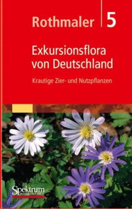  - Rothmaler - Exkursionsflora von Deutschland 5 Krautige Zier- und Nutzpflanzen.