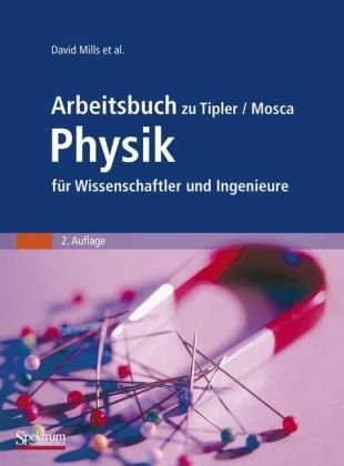  - Arbeitsbuch zu Tipler/Mosca Physik für Wissenschaftler und Ingenieure
