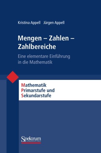 - Mengen - Zahlen - Zahlbereiche: Eine Elementare Einführung in die Mathematik (Mathematik Primarstufe und Sekundarstufe I + II) (German Edition)