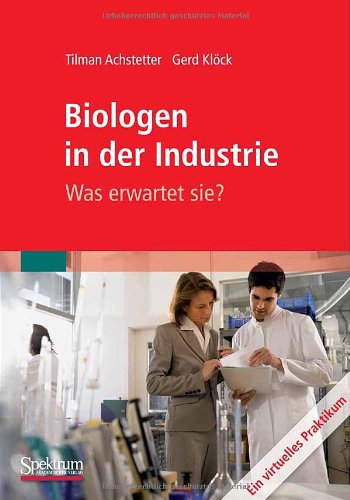  - Biologen in der Industrie: Was erwartet sie? Ein virtuelles Praktikum (German Edition)