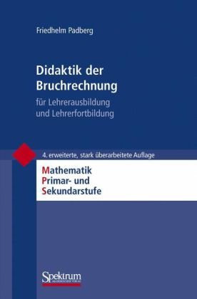 - Didaktik der Bruchrechnung: für Lehrerausbildung und Lehrerfortbildung (Mathematik Primar- Und Sekundarstufe)