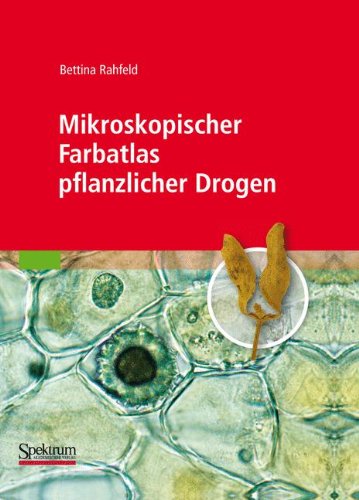 Rahfeld, Bettina - Mikroskopischer Farbatlas pflanzlicher Drogen