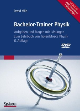  - Bachelor-Trainer Physik: Aufgaben und Fragen mit Lösungen zum Lehrbuch von Tipler/Mosca Physik 6. Auflage inclusive interaktive DVD zum Selbsttest: ... Lehrbuch von Tipler/Mosca Physik 6. Auflage