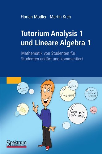  - Tutorium Analysis 1 und Lineare Algebra 1: Mathematik von Studenten für Studenten erklärt und kommentiert