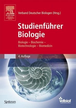  - Studienführer Biologie: Biologie - Biochemie - Biotechnologie - Biomedizin