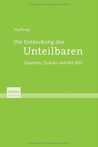  - Die Entdeckung des Unteilbaren: Quanten, Quarks und der LHC