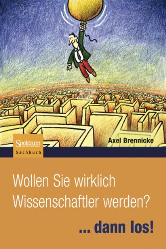 - Wollen Sie wirklich Wissenschaftler werden?: ...dann los!