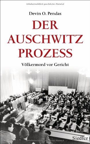 - Der Auschwitz-Prozess: Völkermord vor Gericht