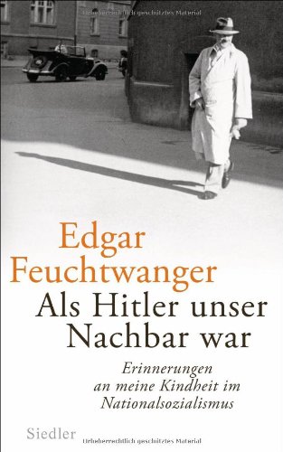- Als Hitler unser Nachbar war: Erinnerungen an meine Kindheit im Nationalsozialismus
