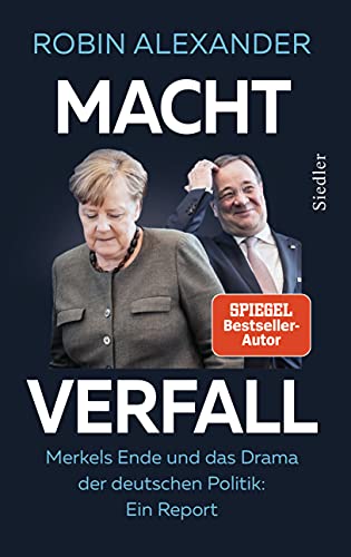 Alexander, Robin - Machtverfall: Merkels Ende und das Drama der deutschen Politik: Ein Report