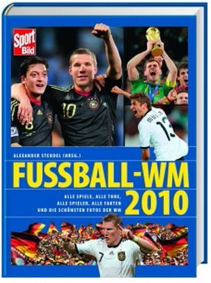  - Fussball - WM 2010: Alle Spiele, alle Tore, alle Spieler, alle Fakten und die schönsten Fotos der WM - Sport Bild