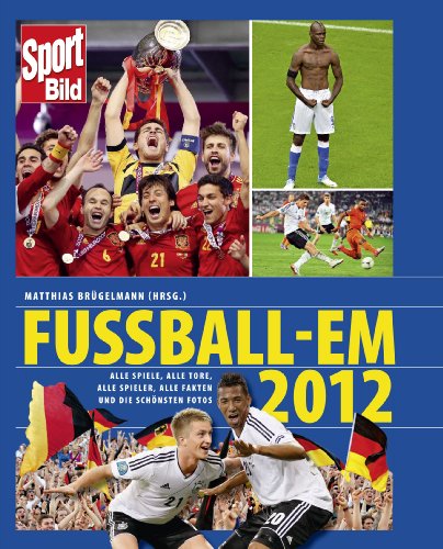  - Fussball-EM 2012: Alle Spiele, alle Tore, alle Spieler, alle Fakten und die schönsten Fotos der EM