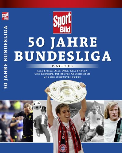 - SportBild: 50 Jahre Bundesliga 1963-2013: Alle Spiele, alle Tore, alle Fakten und Rekorde, die besten Geschichten und die schönsten Fotos