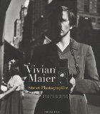  - Vivian Maier - Das Meisterwerk der unbekannten Photographin 1926-2009: Die sensationelle Entdeckung von John Maloof