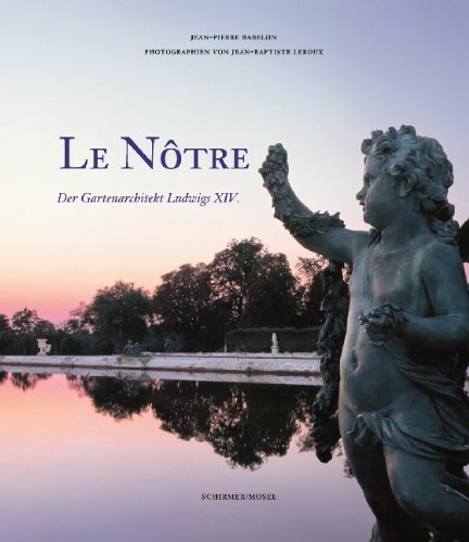 - Le Nôtre - Der Gartenarchitekt Ludwigs XIV
