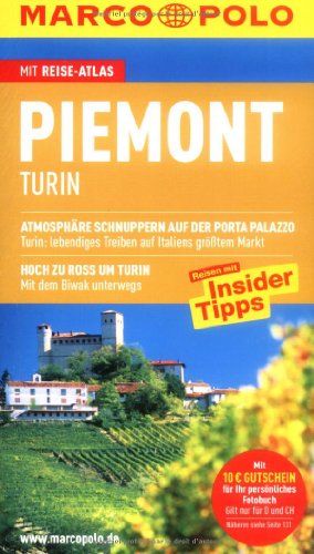  - MARCO POLO Reiseführer Piemont, Turin: Reisen mit Insider-Tipps. Mit Reiseatlas. Atmosphäre schnuppern auf der Porta Palazzo. Turin: lebendiges ... zu Ross um Turin. Mit dem Biwak unterwegs