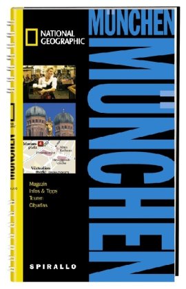  - NATIONAL GEOGRAPHIC Spirallo Reiseführer München: Magazin. Infos und Tipps. Touren. Reiseatlas