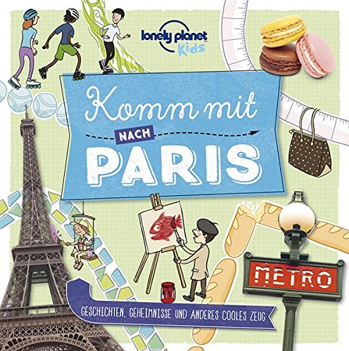 - Lonely Planet Kinderreiseführer Komm mit nach Paris (Lonely Planet Kids) (Lonely Planet Kids Komm mit)
