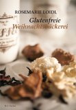  - Backen ohne Gluten: Über 80 süße und pikante Backideen bei Zöliakie und Gluten-Unverträglichkeit