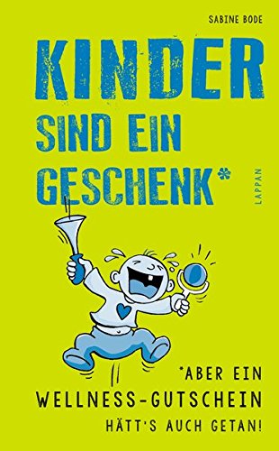 - Kinder sind ein Geschenk ... aber ein Wellness-Gutschein hätt's auch getan
