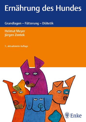  - Ernährung des Hundes: Grundlagen - Fütterung - Diätetik