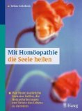  - Psychologische Homöopathie: Die Persönlichkeitsprofile der 35 wichtigsten homöopathischen Mittel