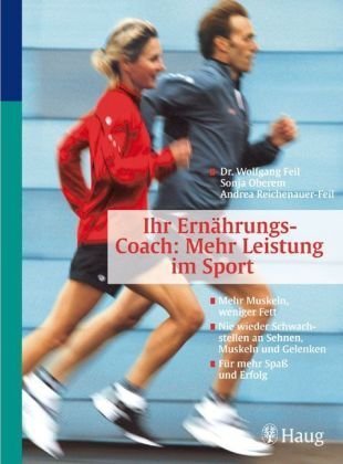  - Ihr Ernährungs-Coach - Mehr Leistung im Sport: Mehr Muskeln, weniger Fett - Nie wieder Schwachstellen an Sehnen, Muskeln und Gelenken - Für mehr Spaß und Erfolg