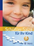  - Der Schüssler-Salze Stufenplan für Ihr Kind: Sanft, einfach, heilend, effektiv