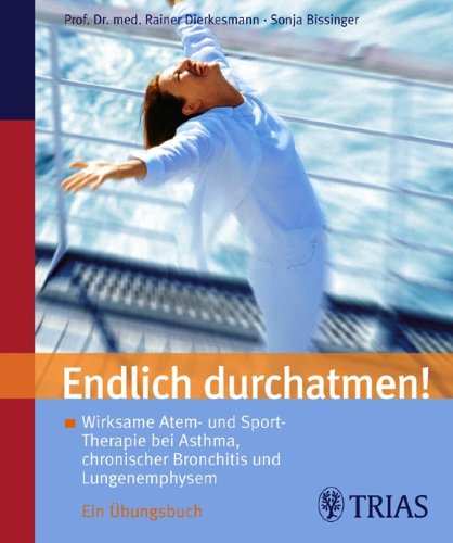 - Endlich durchatmen: Wirksame Atem- und Sport-Therapie bei Asthma, chronischer Bronchitis