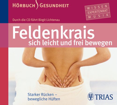 - Feldenkrais-sich leicht und frei bewegen: Starker Rücken – bewegliche Hüften