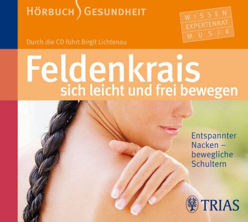  - Feldenkrais - sich leicht und frei bewegen: Entspannter Nacken-bewegliche Schultern